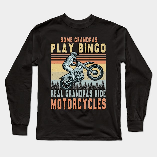 Some Grandpas Play Bingo Real Grandpas Ride Motorcycles Long Sleeve T-Shirt by The Design Catalyst